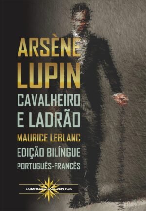 ARSÈNE LUPIN: CAVALHEIRO E LADRÃO - ARSÈNE LUPIN: GENTLEMAN-CAMBRIOLEUR
